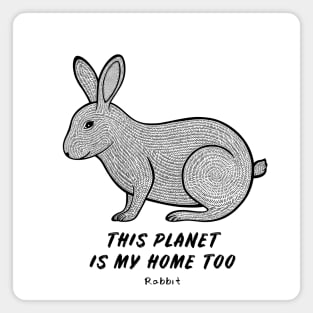 Rabbit - This Planet Is My Home Too - animal ink art on white Magnet